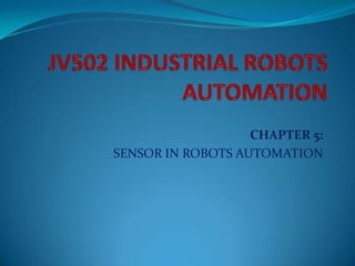 CHAPTER 5:
SENSOR IN ROBOTS AUTOMATION
 