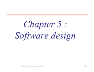 Chapter 5 :
Software design
Fundamentals of Software Engineering by Lami and Eshetu 1
 