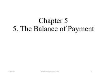 Chapter 5
5. The Balance of Payment
17-Jan-20 fentahun.baylie@uog.com 1
 