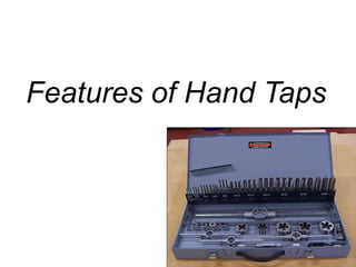 Features of Hand Taps
 