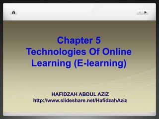 Chapter 5
Technologies Of Online
 Learning (E-learning)
 