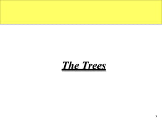 The Trees
1
 