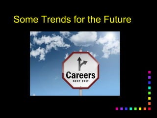 Some Trends for the Future
 