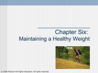 Chapter Six:  Maintaining a Healthy Weight 