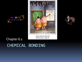 Chapter 6.1 CHEMICAL BONDING 