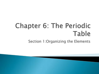 Section 1:Organizing the Elements
 