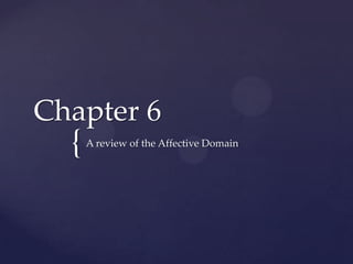 Chapter 6 A review of the Affective Domain 