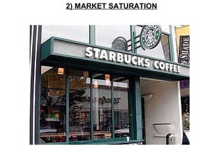 2) MARKET SATURATION 