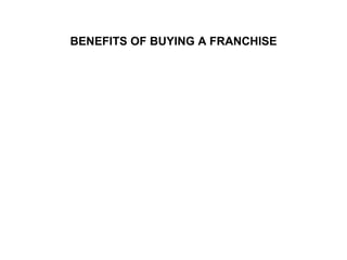 BENEFITS OF BUYING A FRANCHISE 