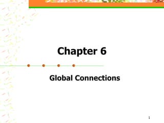 Chapter 6 Global Connections 