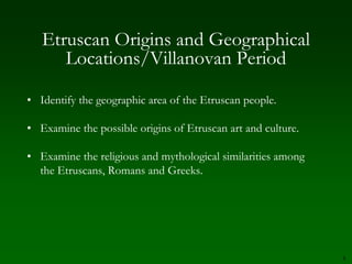 Examine the possible origins of Etruscan art and culture. 
