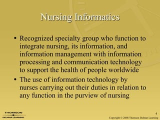 Nursing Informatics Recognized specialty group who function to integrate nursing, its information, and information management with information processing and communication technology to support the health of people worldwide The use of information technology by nurses carrying out their duties in relation to any function in the purview of nursing 