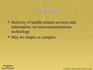 Telehealth Delivery of health-related services and information via telecommunications technology May be simple or complex 