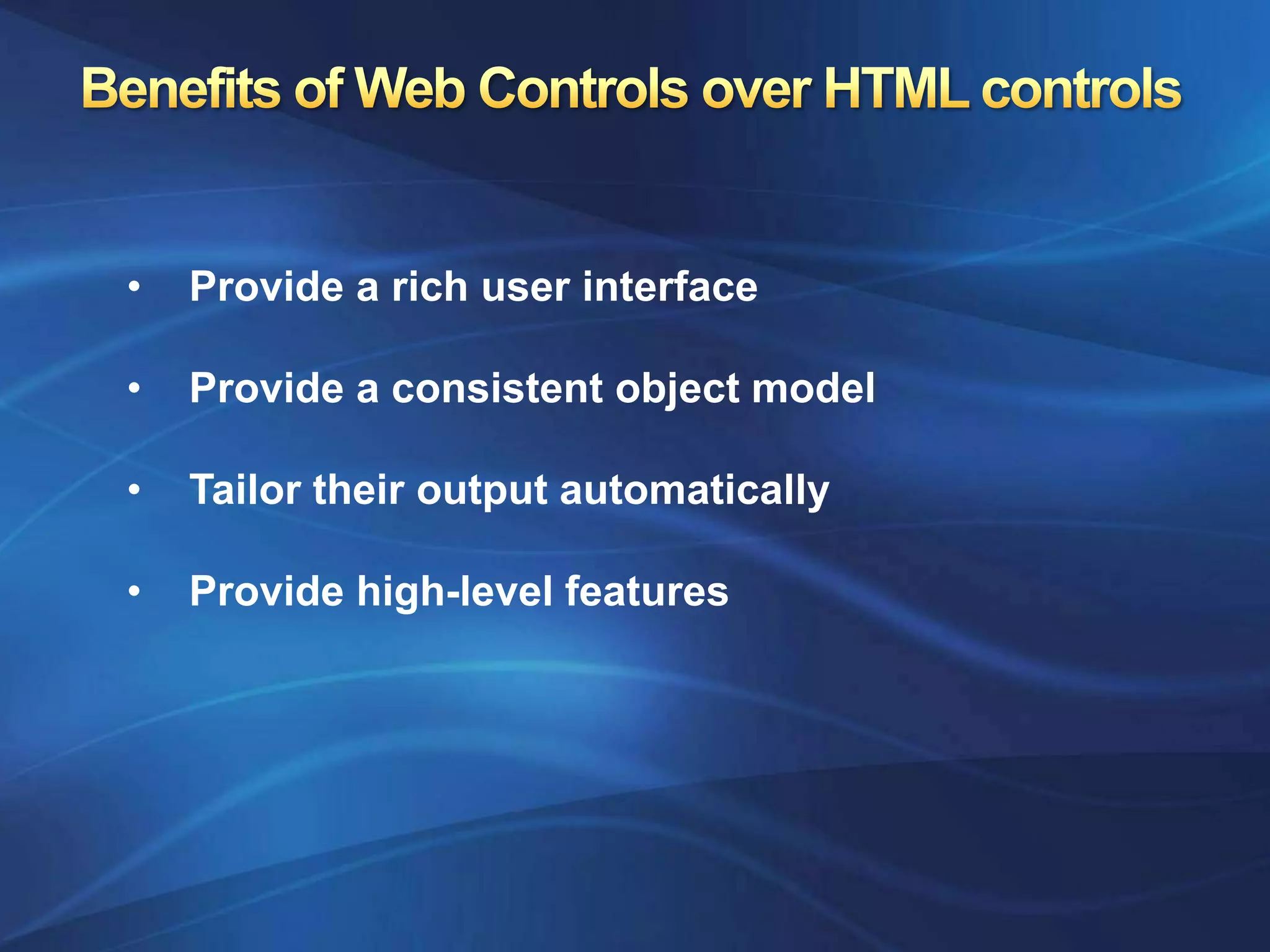 •   Provide a rich user interface

•   Provide a consistent object model

•   Tailor their output automatically

•   Provide high-level features
 