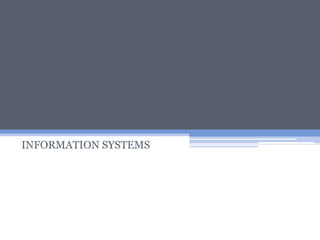 INFORMATION SYSTEMS
 