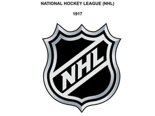 NATIONAL HOCKEY LEAGUE (NHL)

            1917
 