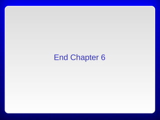 End Chapter 6
 
