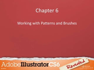 Chapter 6
Working with Patterns and Brushes
 