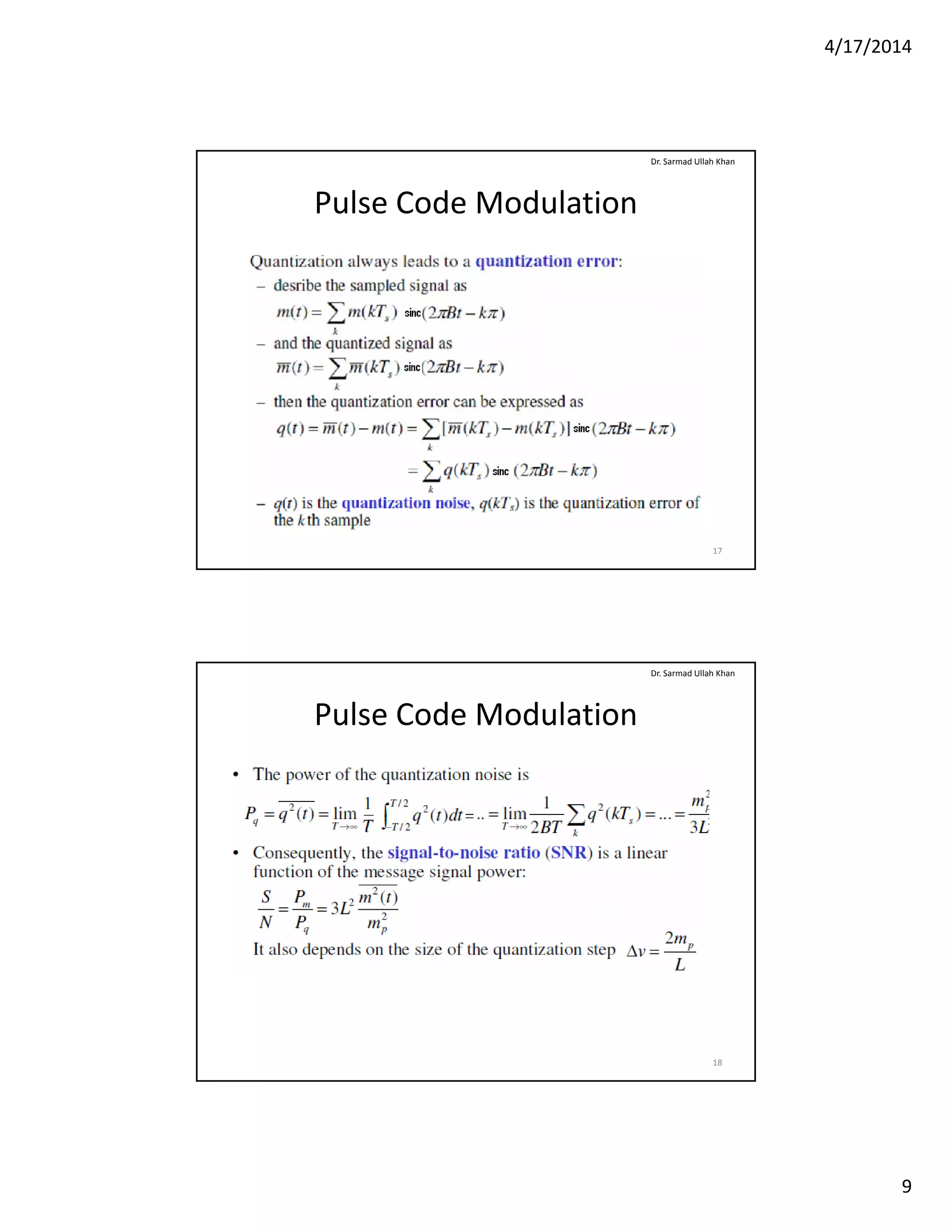 4/17/2014
9
Pulse Code Modulation
Dr. Sarmad Ullah Khan
17
Pulse Code Modulation
Dr. Sarmad Ullah Khan
18
 