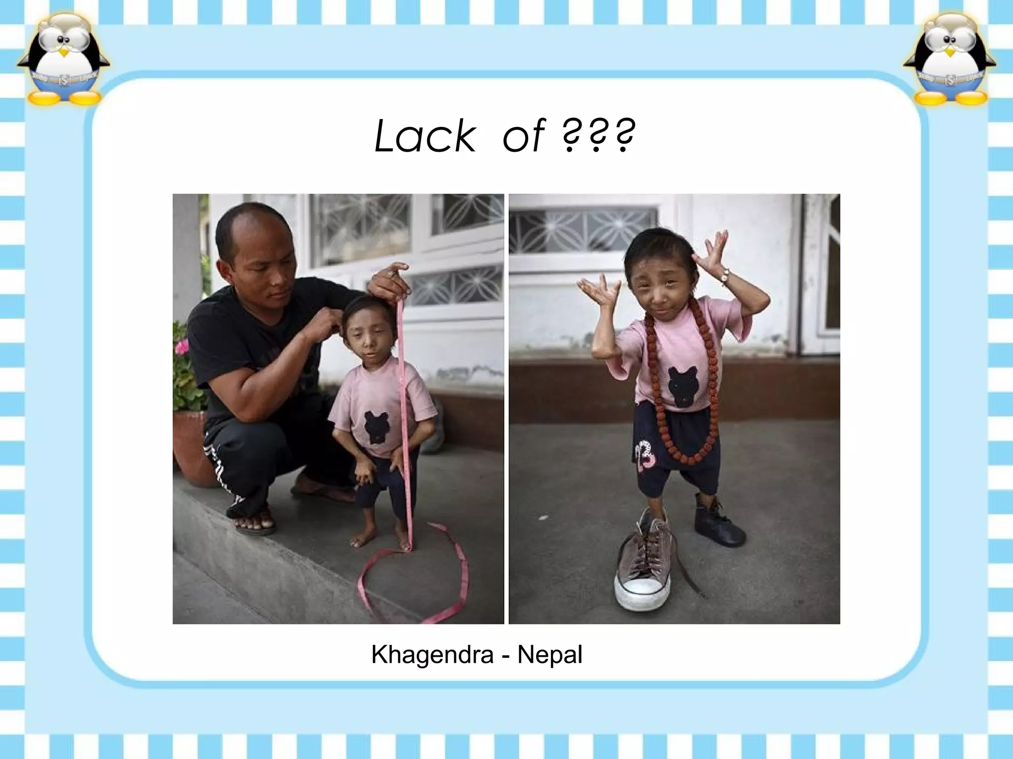 Lack of ???
Khagendra - Nepal
 