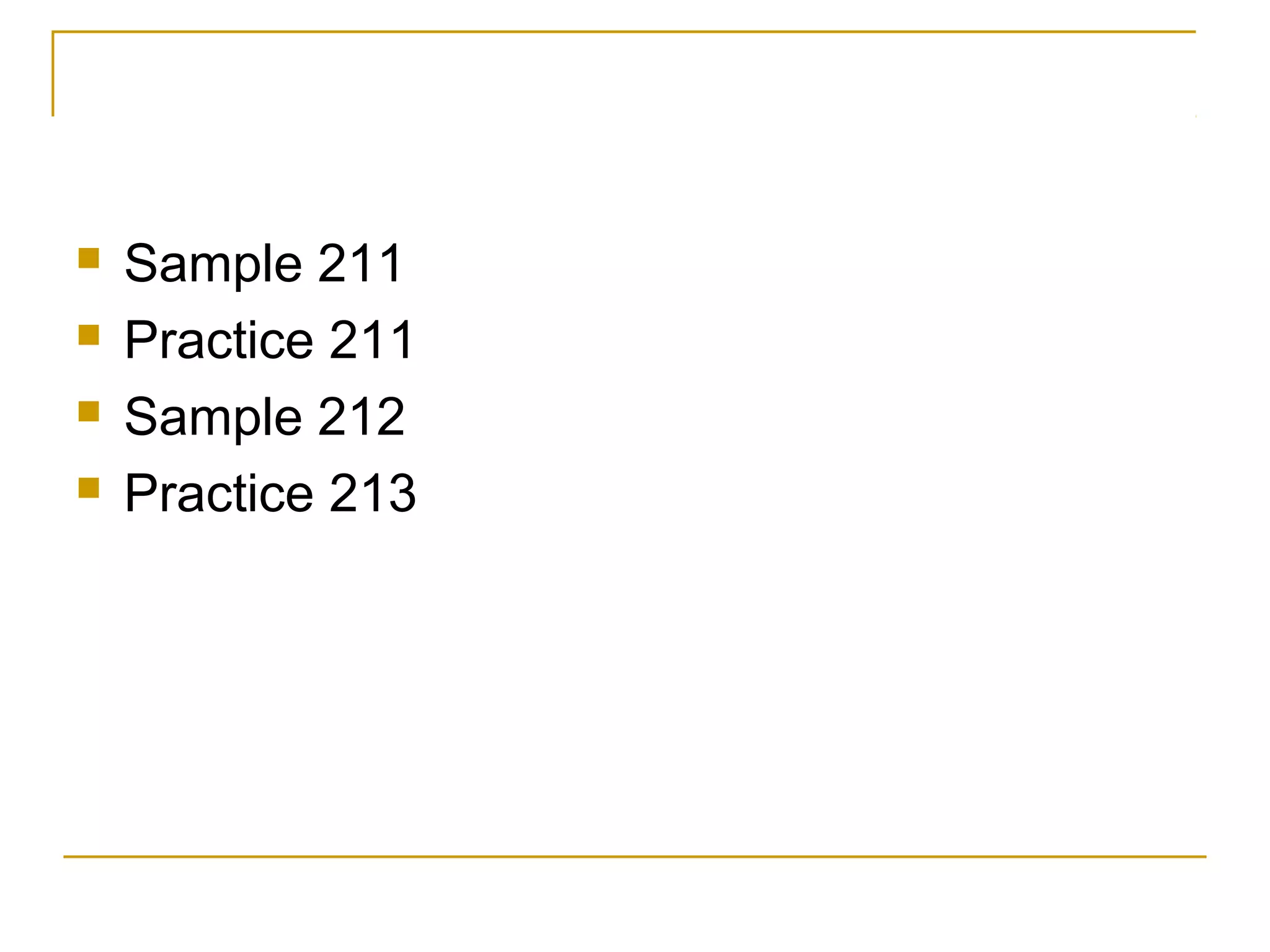  Sample 211 
 Practice 211 
 Sample 212 
 Practice 213 
 