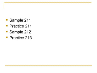  Sample 211 
 Practice 211 
 Sample 212 
 Practice 213 
 