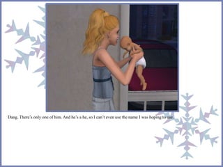 Dang. There’s only one of him. And he’s a he, so I can’t even use the name I was hoping to use. 
 