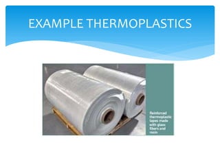 EXAMPLE THERMOPLASTICS
 