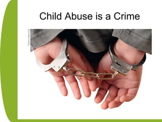 Child Abuse is a Crime
 