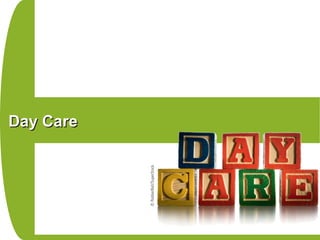 Day CareDay Care
 