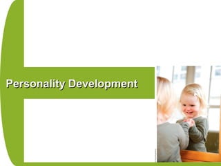 Personality DevelopmentPersonality Development
 