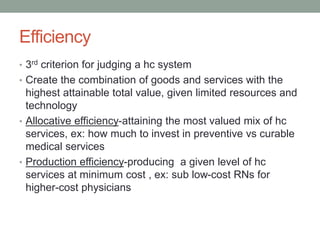 Efficiency
• 3rd criterion for judging a hc system
• Create the combination of goods and services with the
highest attaina...