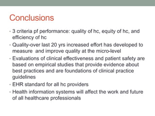 Conclusions
• 3 criteria pf performance: quality of hc, equity of hc, and
efficiency of hc
• Quality-over last 20 yrs incr...