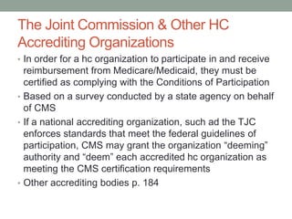 The Joint Commission & Other HC
Accrediting Organizations
• In order for a hc organization to participate in and receive
r...