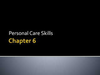 Personal Care Skills
 