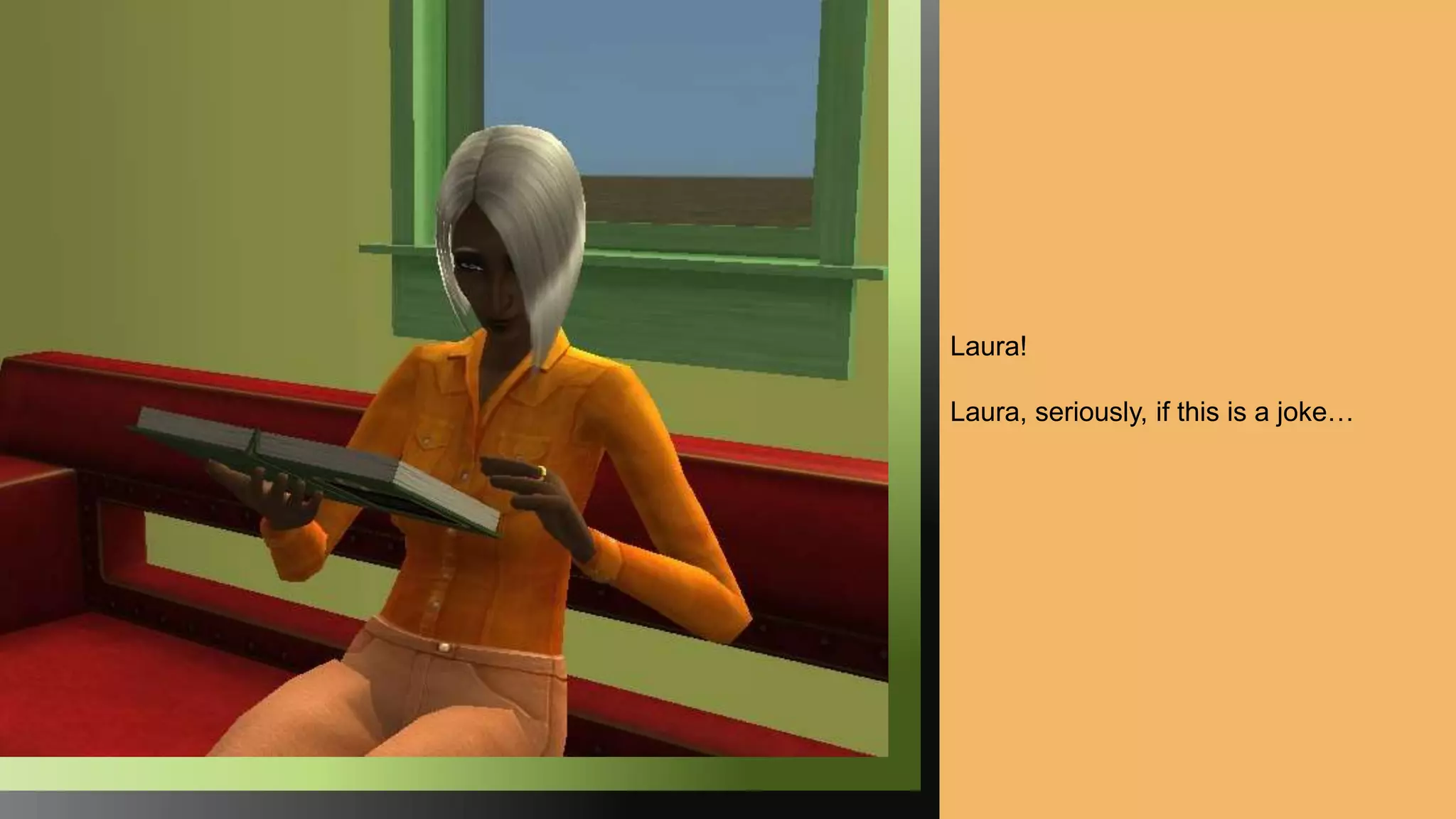 Laura!
Laura, seriously, if this is a joke…
 