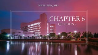 CHAPTER 6
QUESTION 2
MRTS, MPK, MPL
 