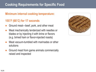 Cooking Requirements for Specific Food
Minimum internal cooking temperature:
155˚F (68˚C) for 17 seconds
 Ratites—includi...