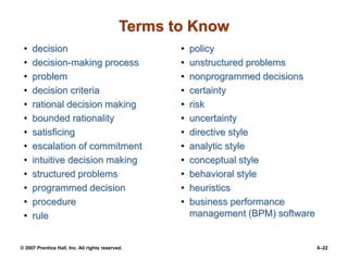 © 2007 Prentice Hall, Inc. All rights reserved. 6–22
Terms to Know
• decision
• decision-making process
• problem
• decisi...