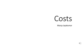 Costs
Manju Jayakumar
 