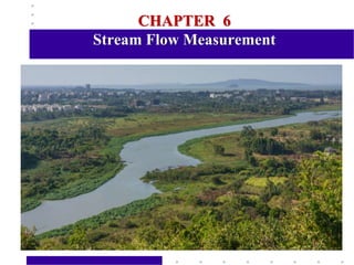 CHAPTER 6
Stream Flow Measurement
 