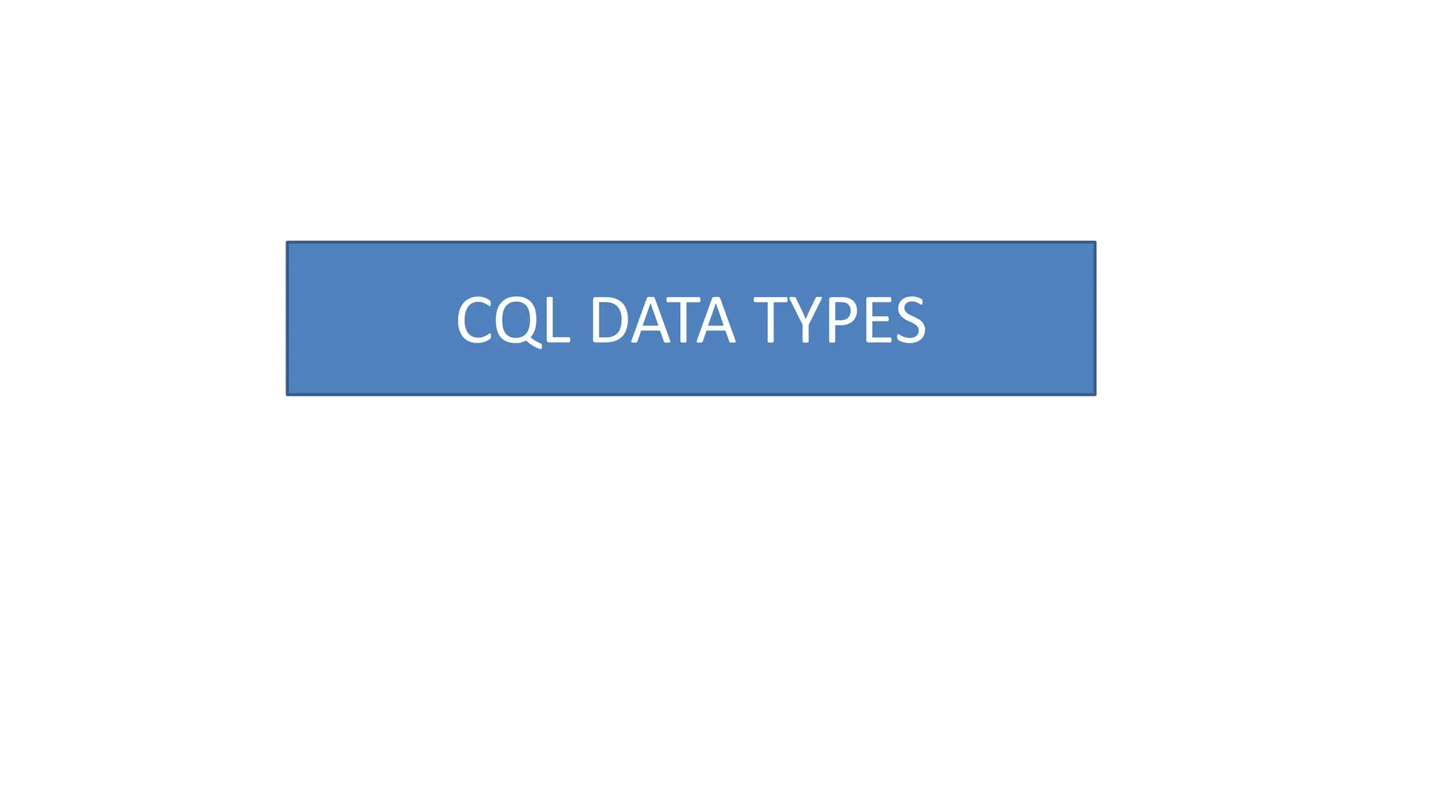 CQL DATA TYPES
 