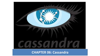 CHAPTER 06: Cassandra
 