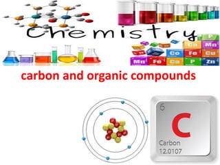 Chepter 6:
carbon and organic compounds
 