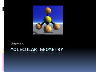 Molecular geometry Chapter 6.5 