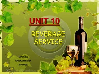 UNIT 10
BEVERAGE
SERVICE
Ownedby;
AylinKamaruddin
JPH/PMM
14/11/2016 1ak.aylin/HH309/PMM
 