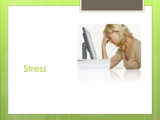 Stress
 