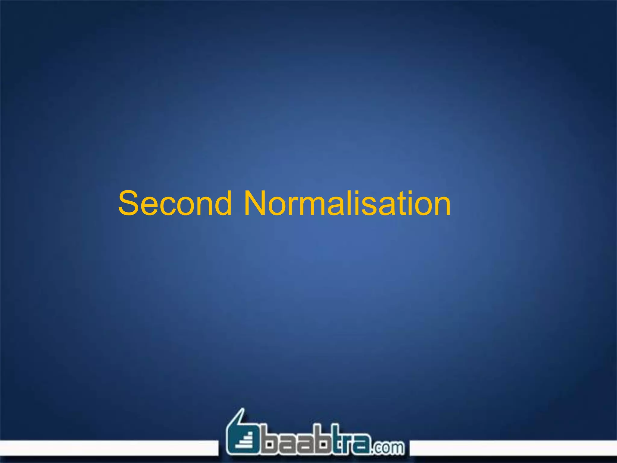 Second Normalisation
 