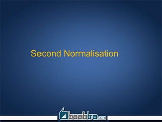 Second Normalisation
 
