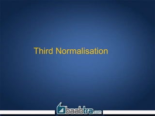 Third Normalisation
 